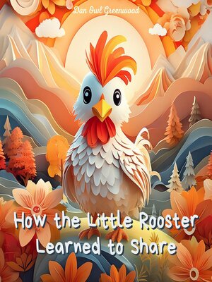cover image of How the Little Rooster Learned to Share